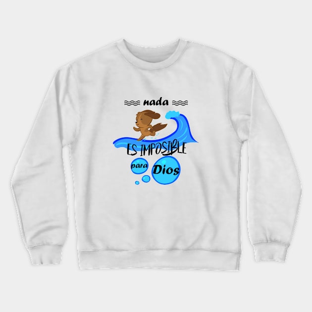 Nada es imposible para Dios Crewneck Sweatshirt by La nubecita de Dios